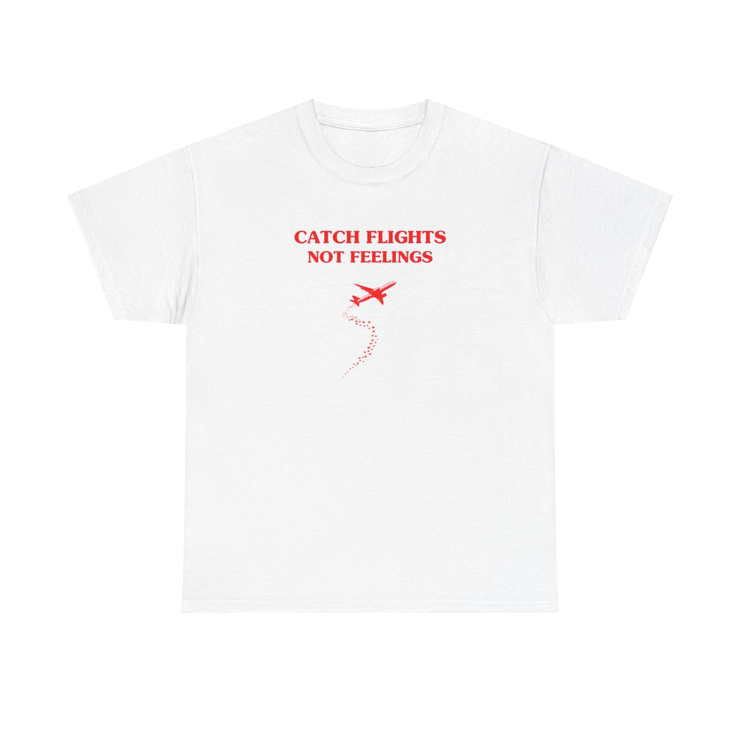 Catch flights, not feelings - Unisex Heavy Cotton Tee