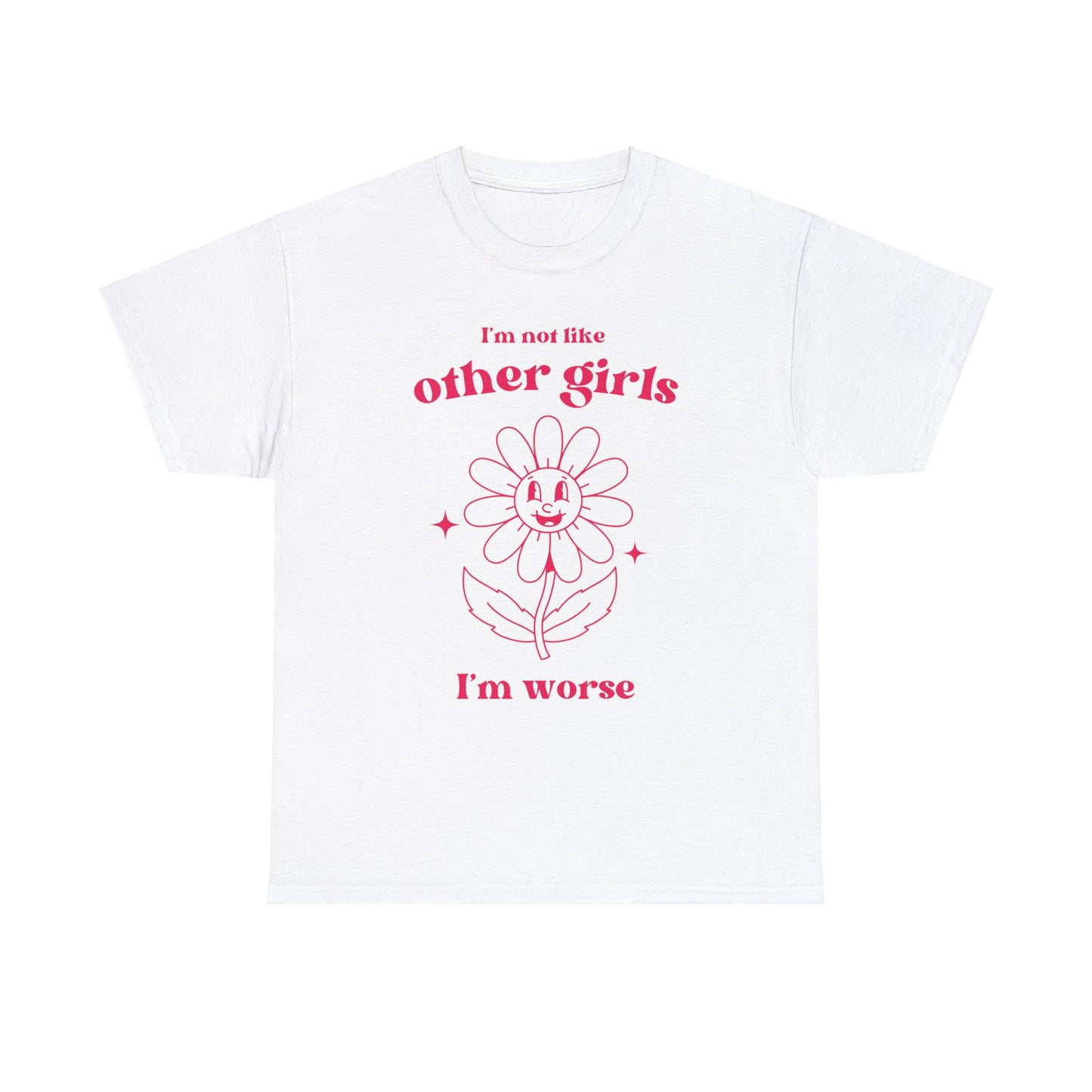 I'm not like other girls, I'm worse - Unisex Heavy Cotton Tee