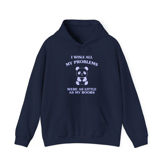 I wish all my problems were as little as my boobs - Unisex Heavy Blend™ Hooded Sweatshirt