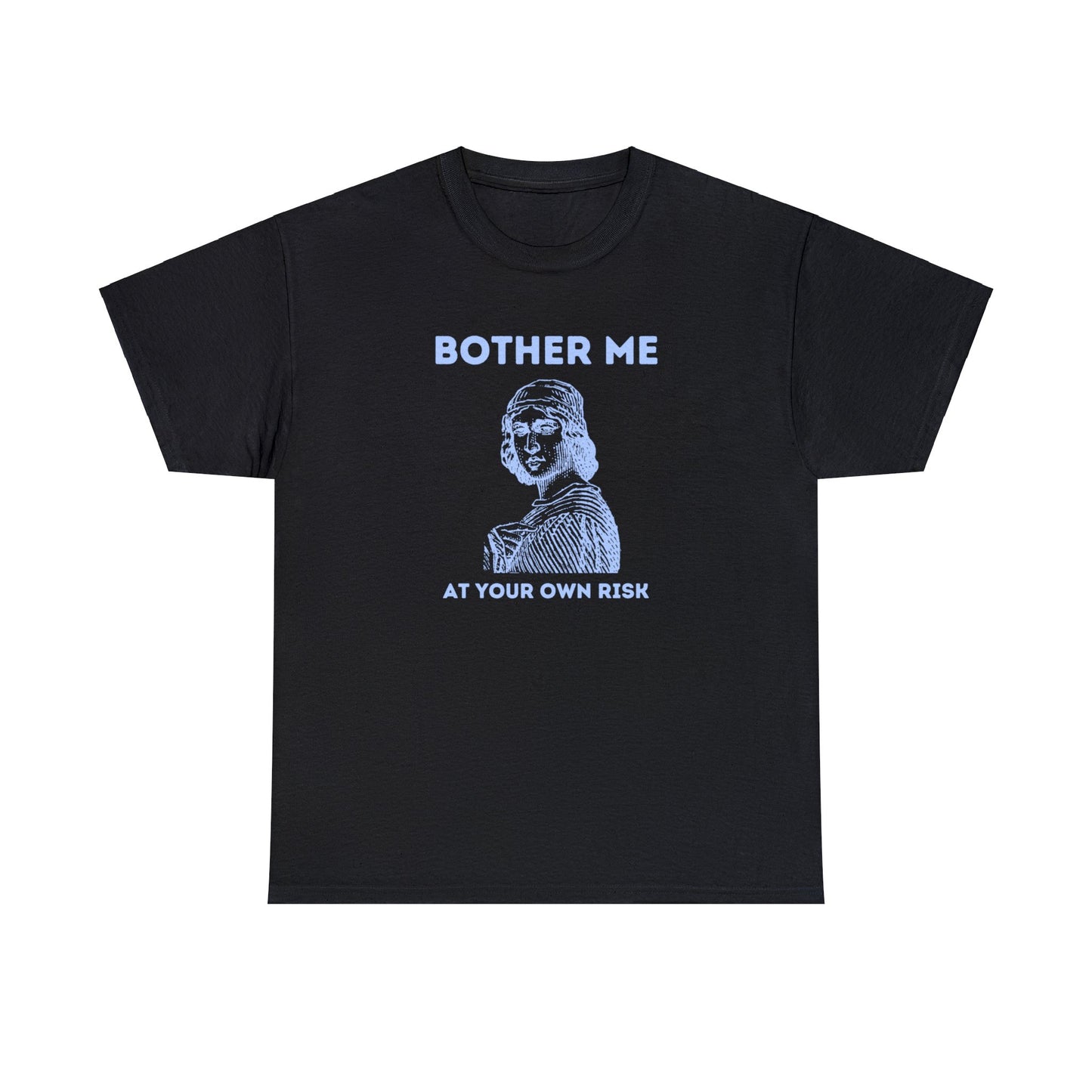 Bother me at your own risk - Unisex Heavy Cotton Tee