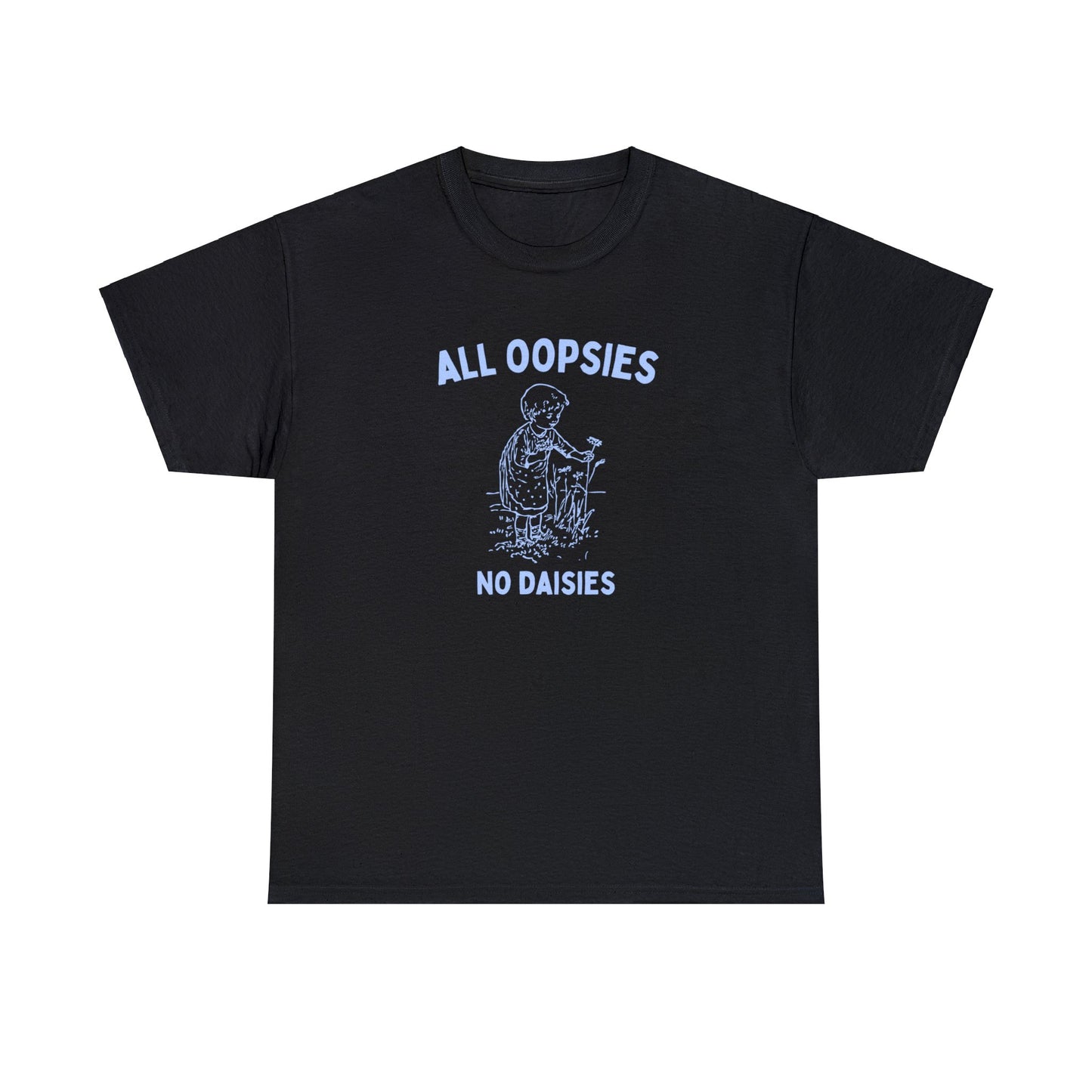 All oopsies no daisies - Unisex Heavy Cotton Tee