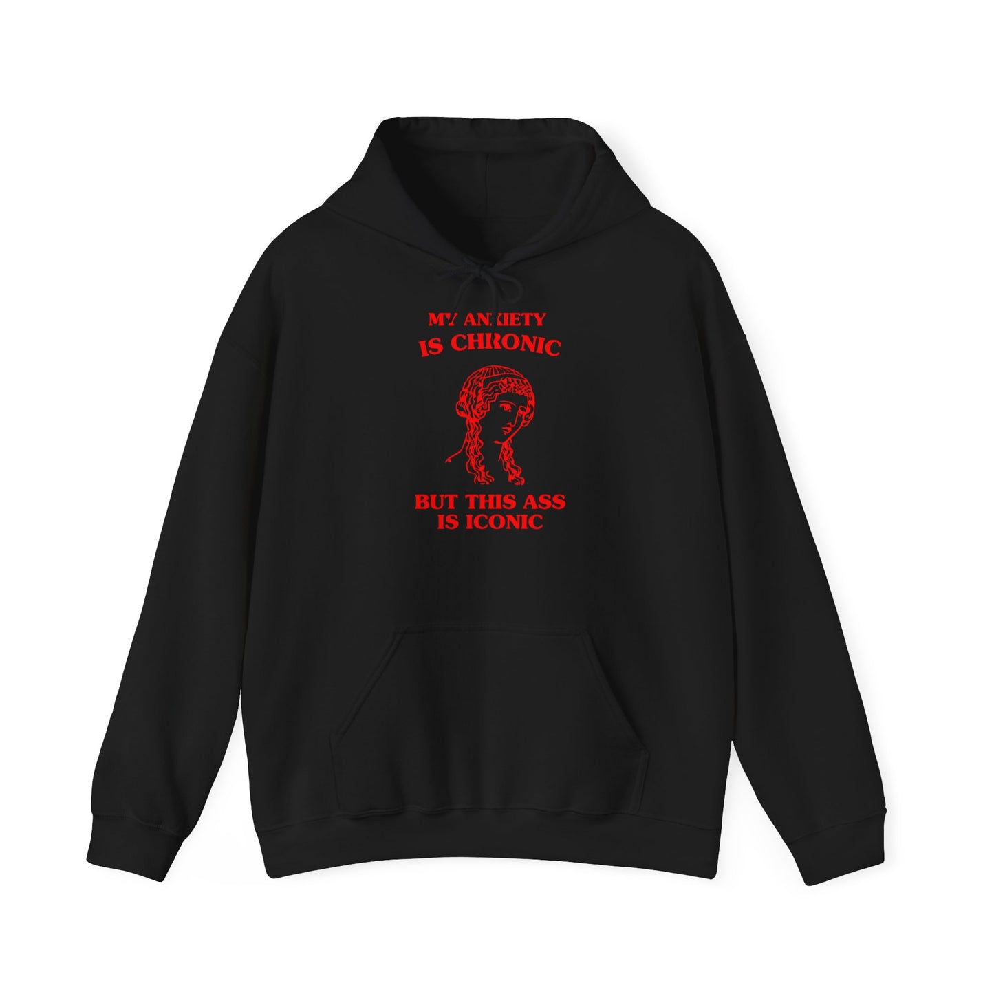 My anxiety is chronic, but this ass is iconic - Unisex Heavy Blend™ Hooded Sweatshirt