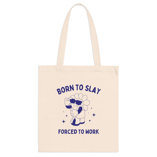 Born to slay, forced to work - Tote Bag