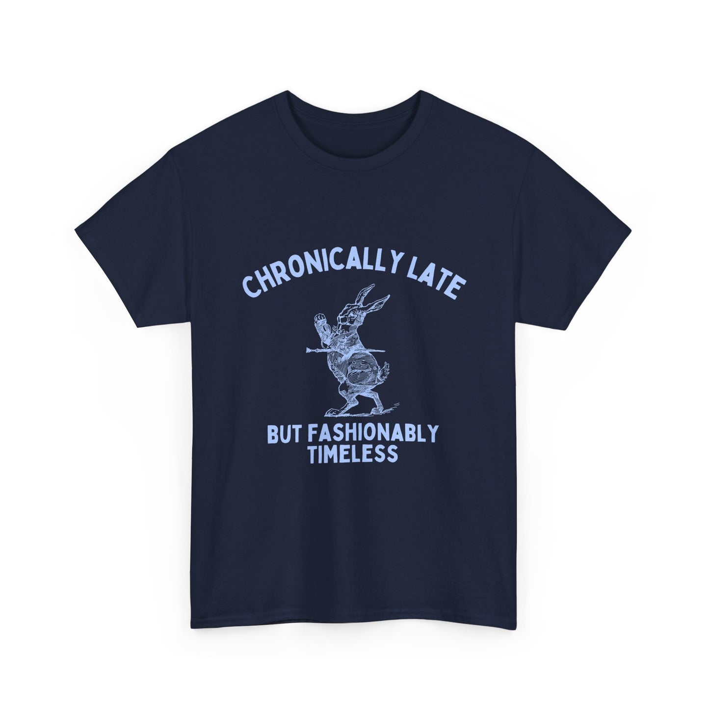 Chronically late, but fashionably timeless - Unisex Heavy Cotton Tee