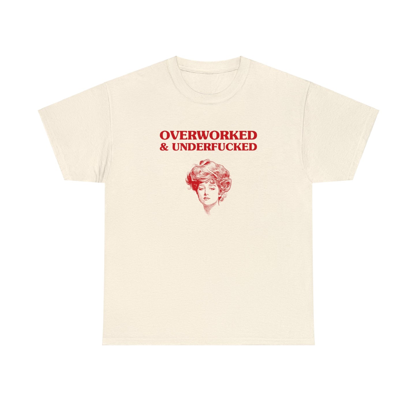 Overworked & Underfucked - Unisex Heavy Cotton Tee