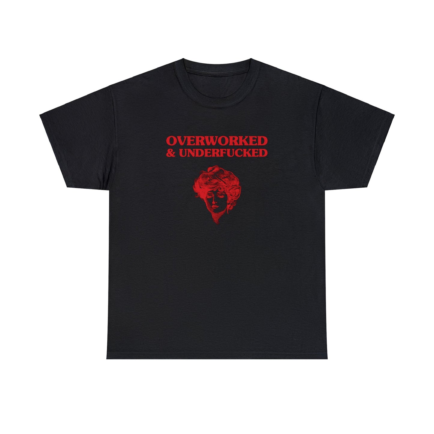 Overworked & Underfucked - Unisex Heavy Cotton Tee