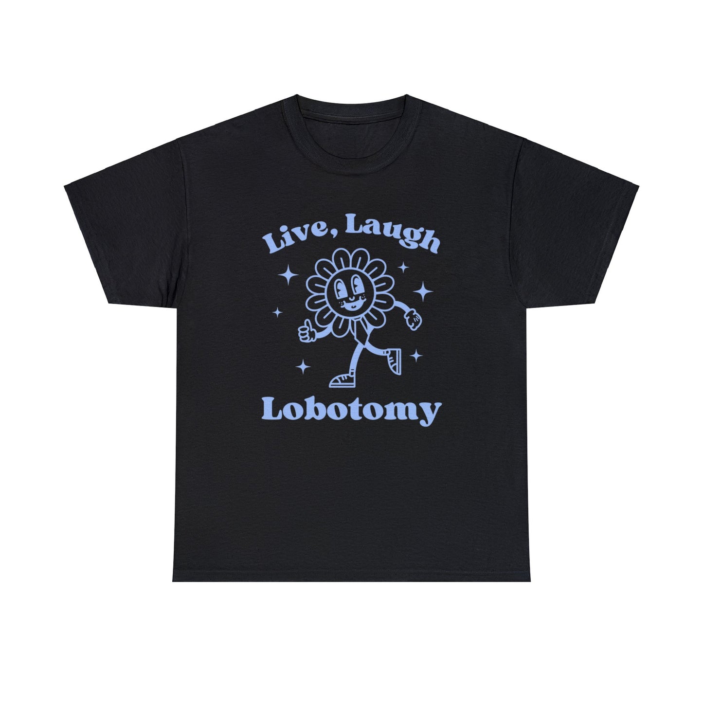 Live laugh lobotomy - Unisex Heavy Cotton Tee