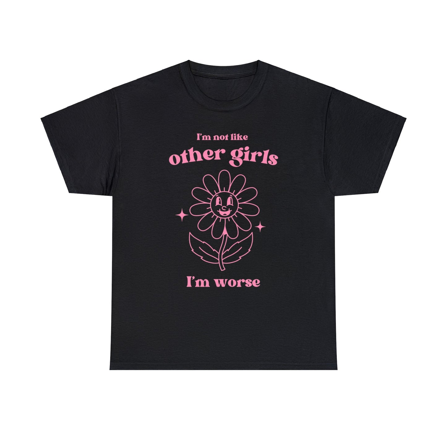 I'm not like other girls, I'm worse - Unisex Heavy Cotton Tee