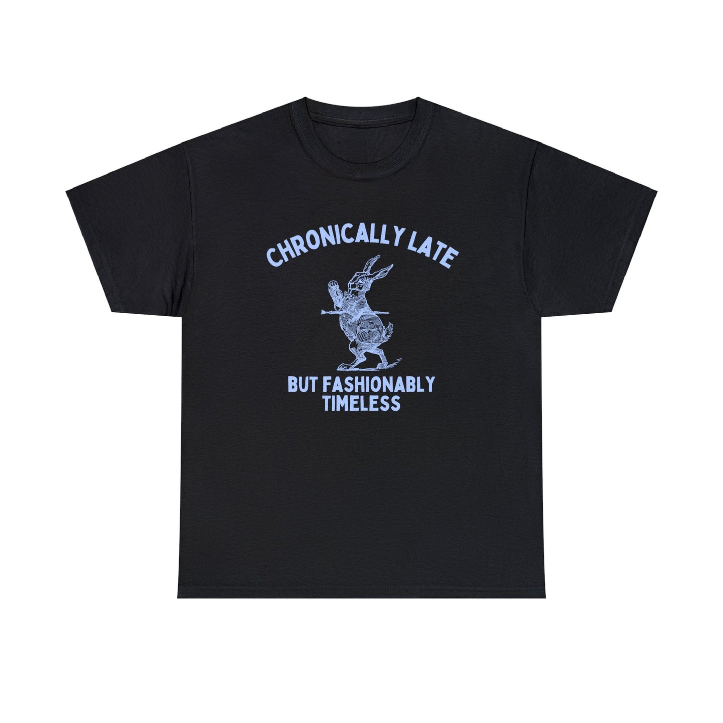 Chronically late, but fashionably timeless - Unisex Heavy Cotton Tee