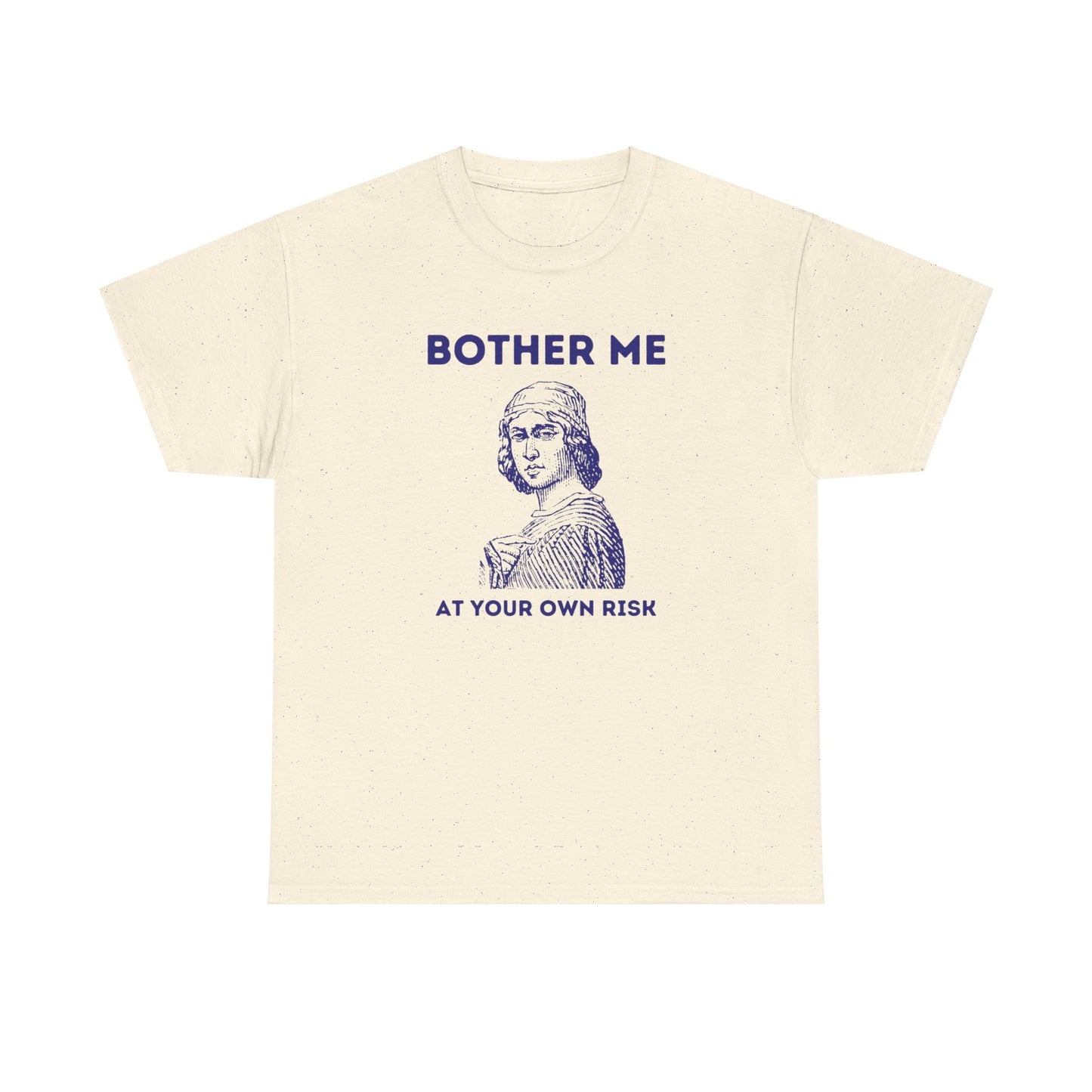 Bother me at your own risk - Unisex Heavy Cotton Tee