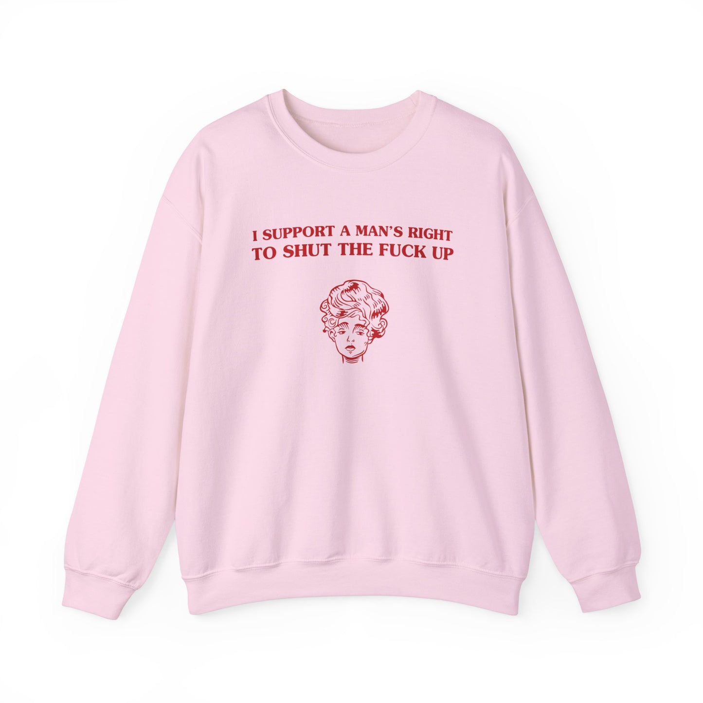 I support a man's right to shut the fuck up - Unisex Heavy Blend™ Crewneck Sweatshirt