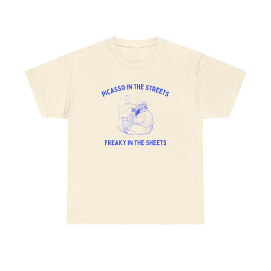 Picasso in the streets, freaky in the sheets - Unisex Heavy Cotton Tee