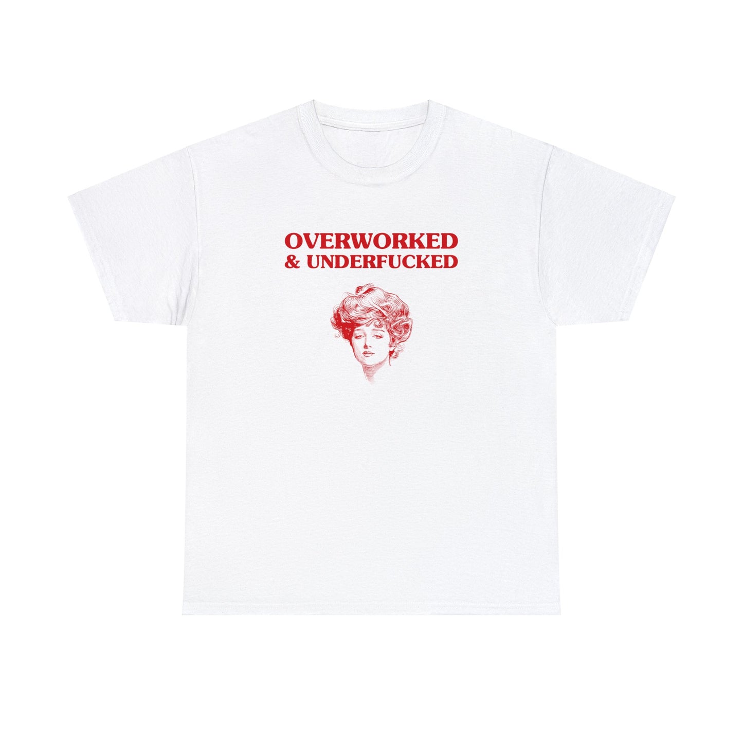 Overworked & Underfucked - Unisex Heavy Cotton Tee