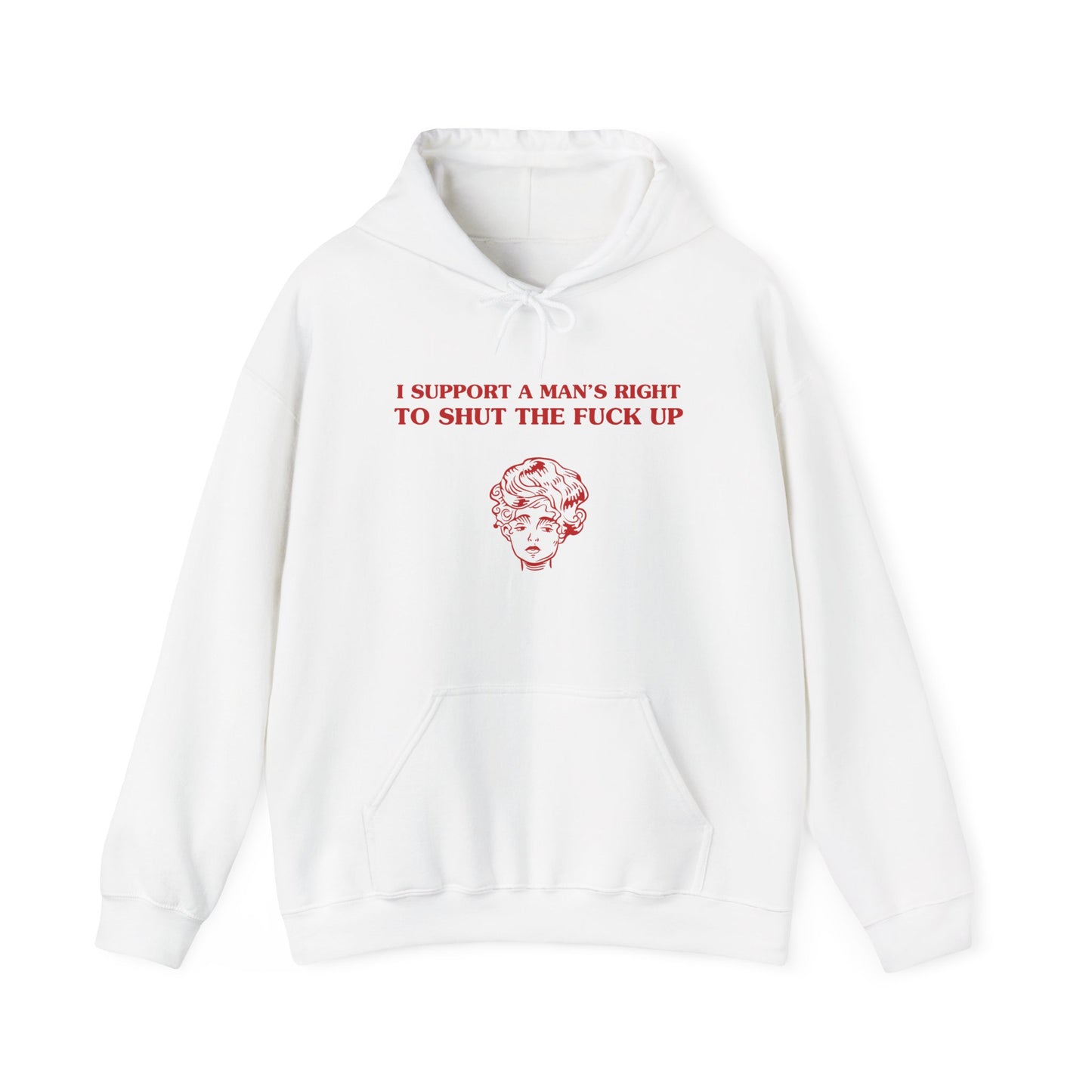 I support a man's right to shut the fuck up - Unisex Heavy Blend™ Hooded Sweatshirt