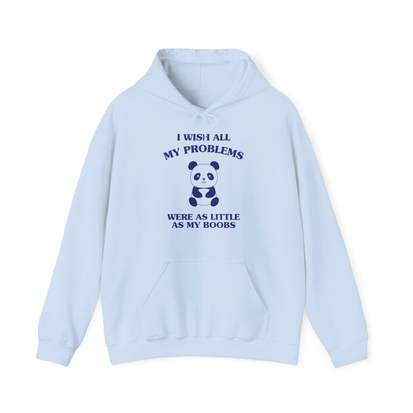 I wish all my problems were as little as my boobs - Unisex Heavy Blend™ Hooded Sweatshirt