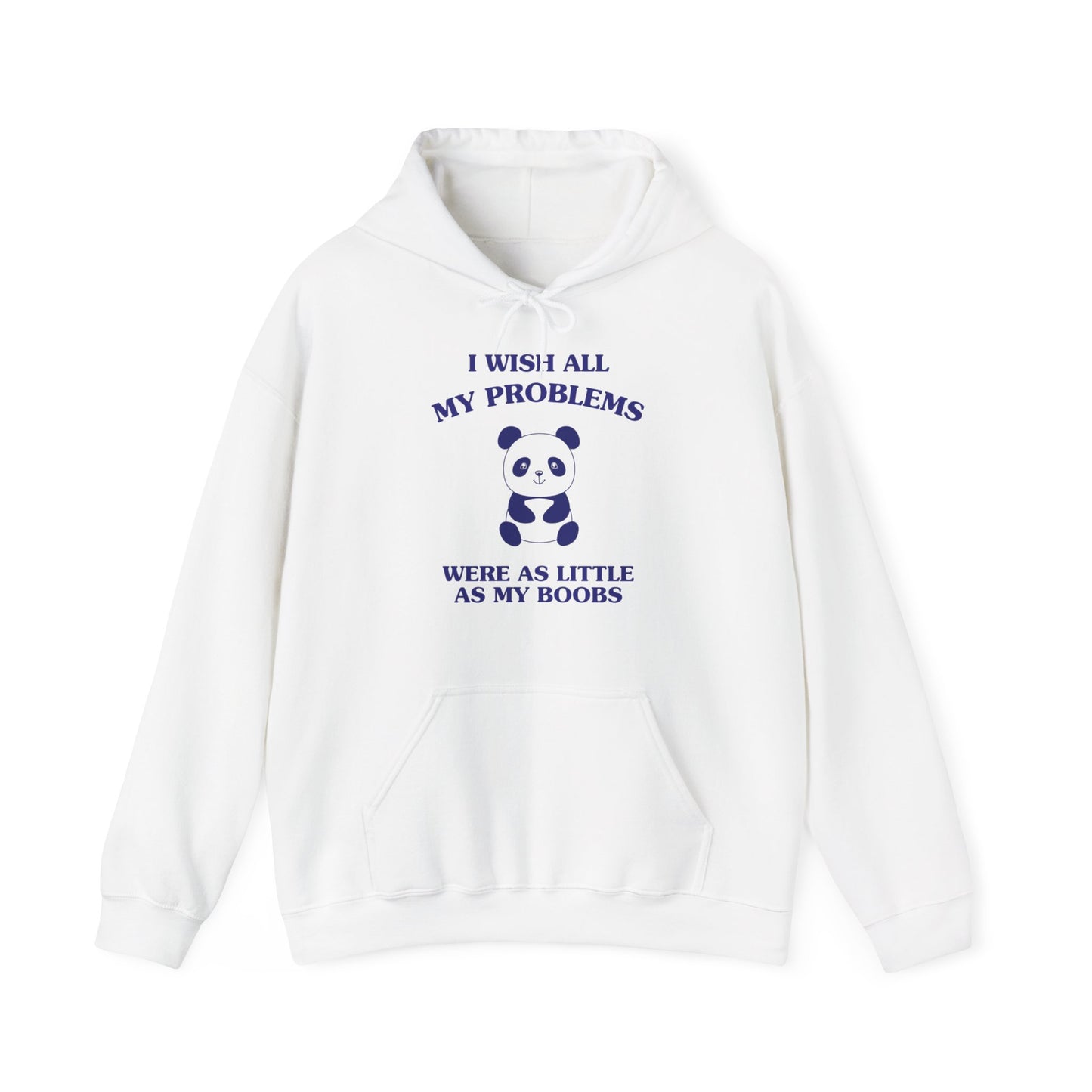 I wish all my problems were as little as my boobs - Unisex Heavy Blend™ Hooded Sweatshirt