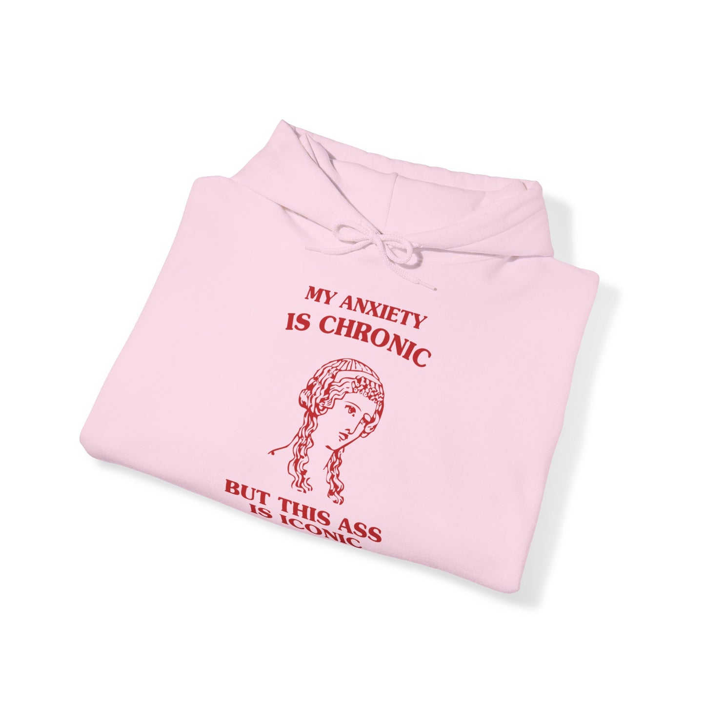 My anxiety is chronic, but this ass is iconic - Unisex Heavy Blend™ Hooded Sweatshirt