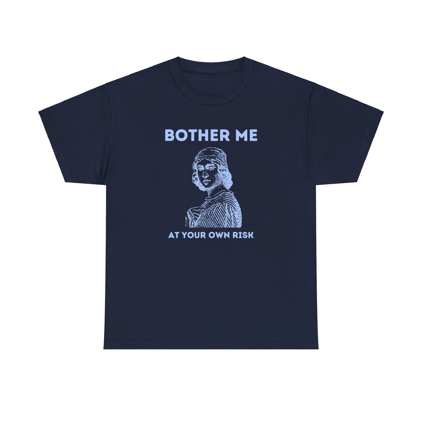 Bother me at your own risk - Unisex Heavy Cotton Tee