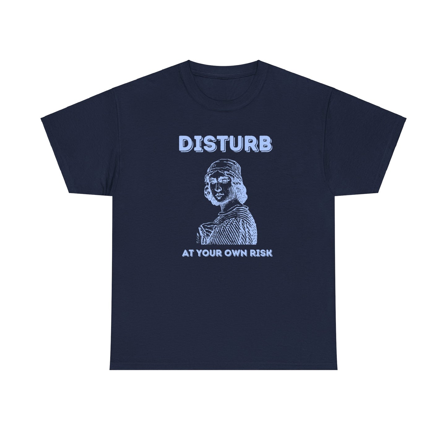 Disturb at your own risk - Unisex Heavy Cotton Tee