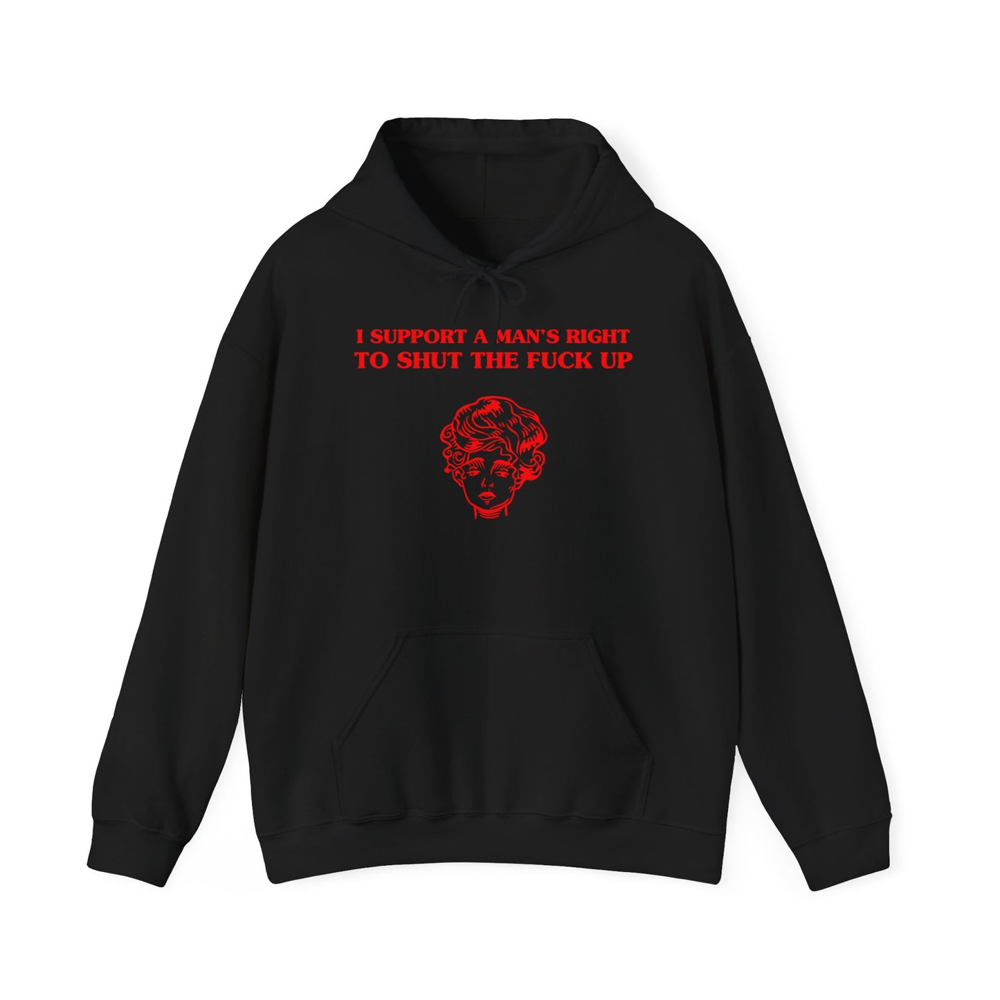 I support a man's right to shut the fuck up - Unisex Heavy Blend™ Hooded Sweatshirt