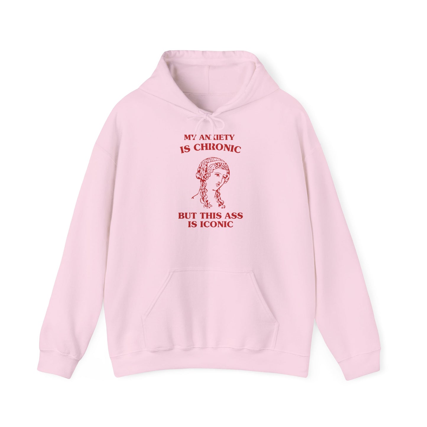 My anxiety is chronic, but this ass is iconic - Unisex Heavy Blend™ Hooded Sweatshirt