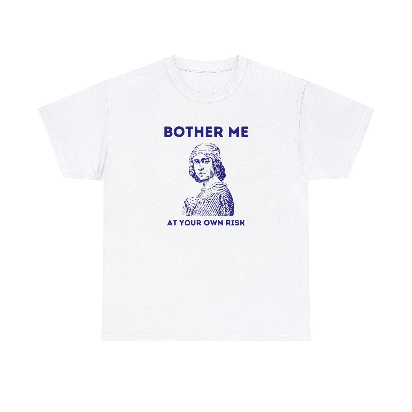 Bother me at your own risk - Unisex Heavy Cotton Tee