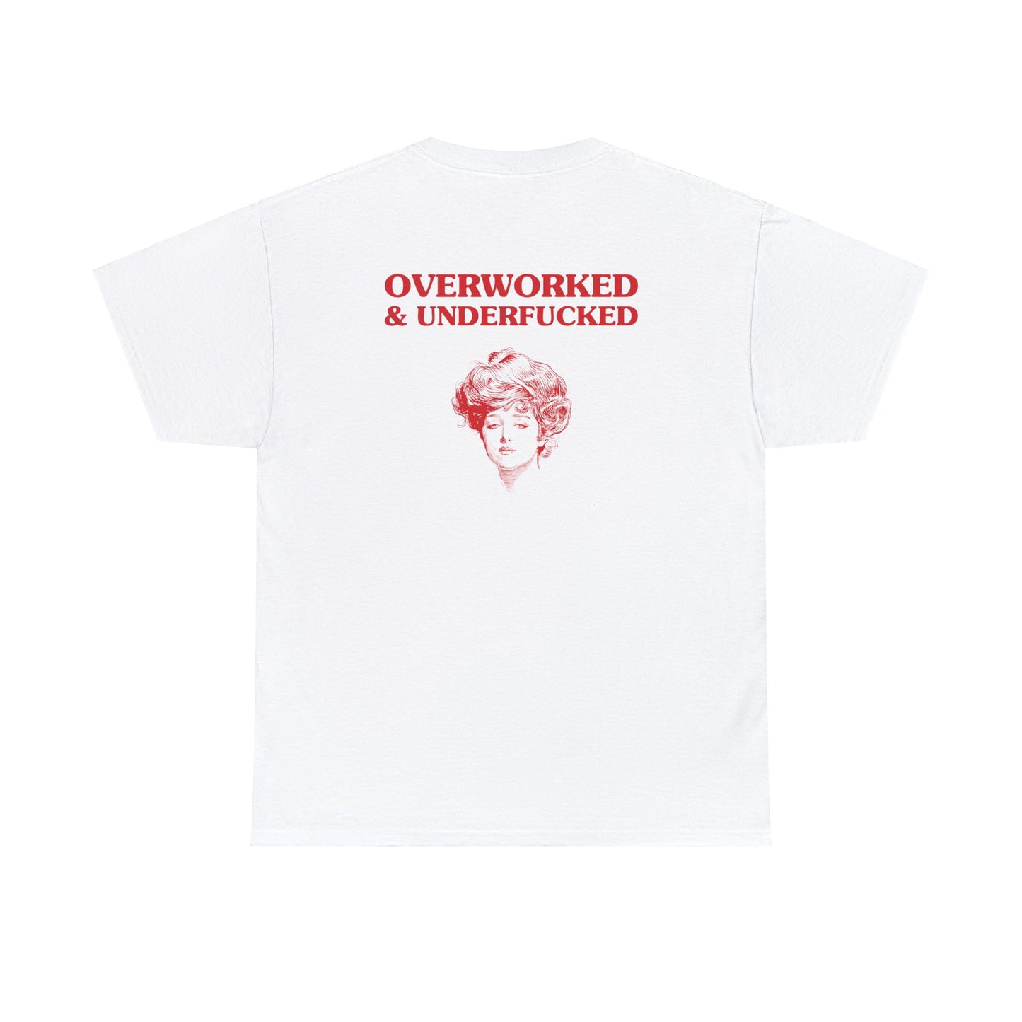 Overworked & Underfucked - Back Design - Unisex Heavy Cotton Tee