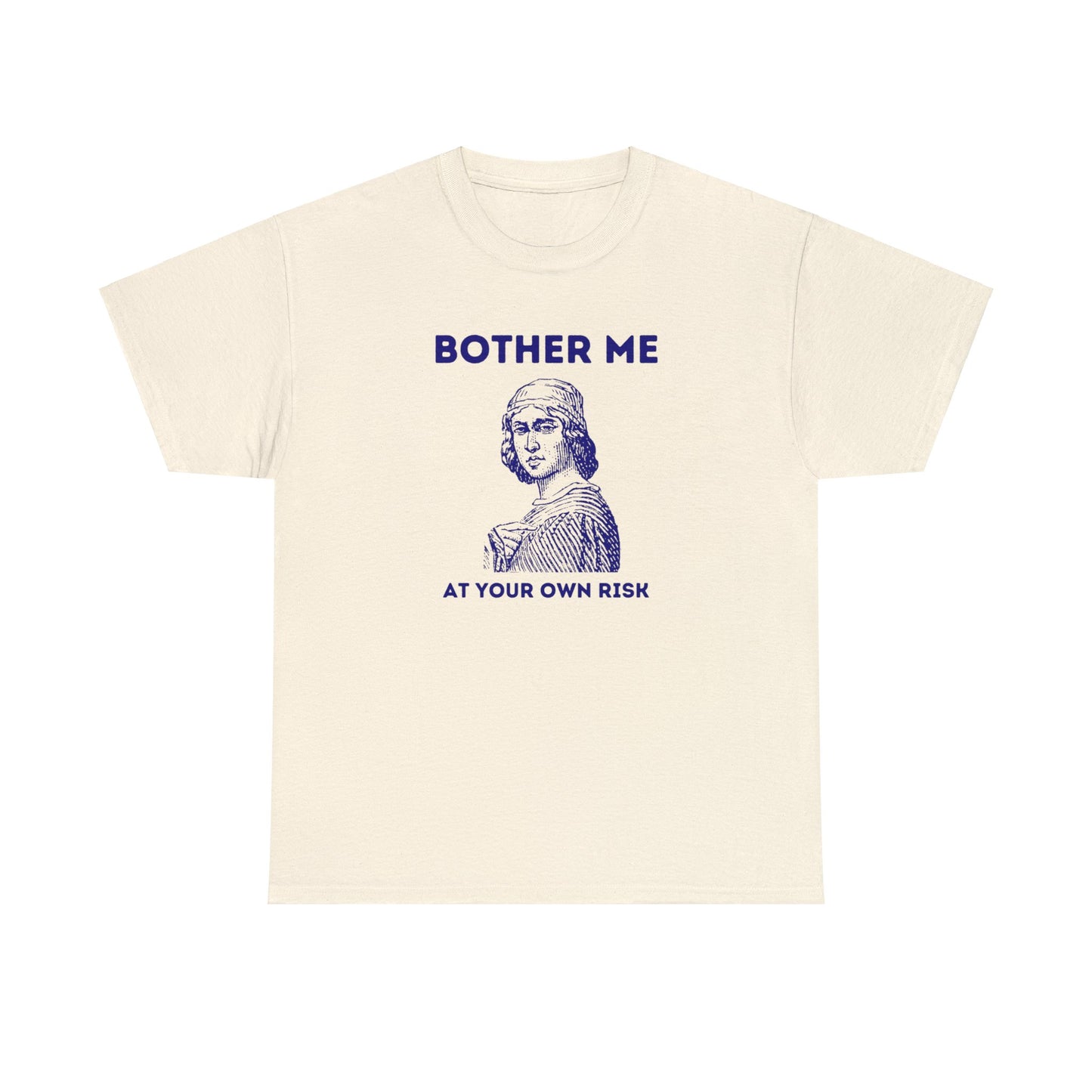 Bother me at your own risk - Unisex Heavy Cotton Tee