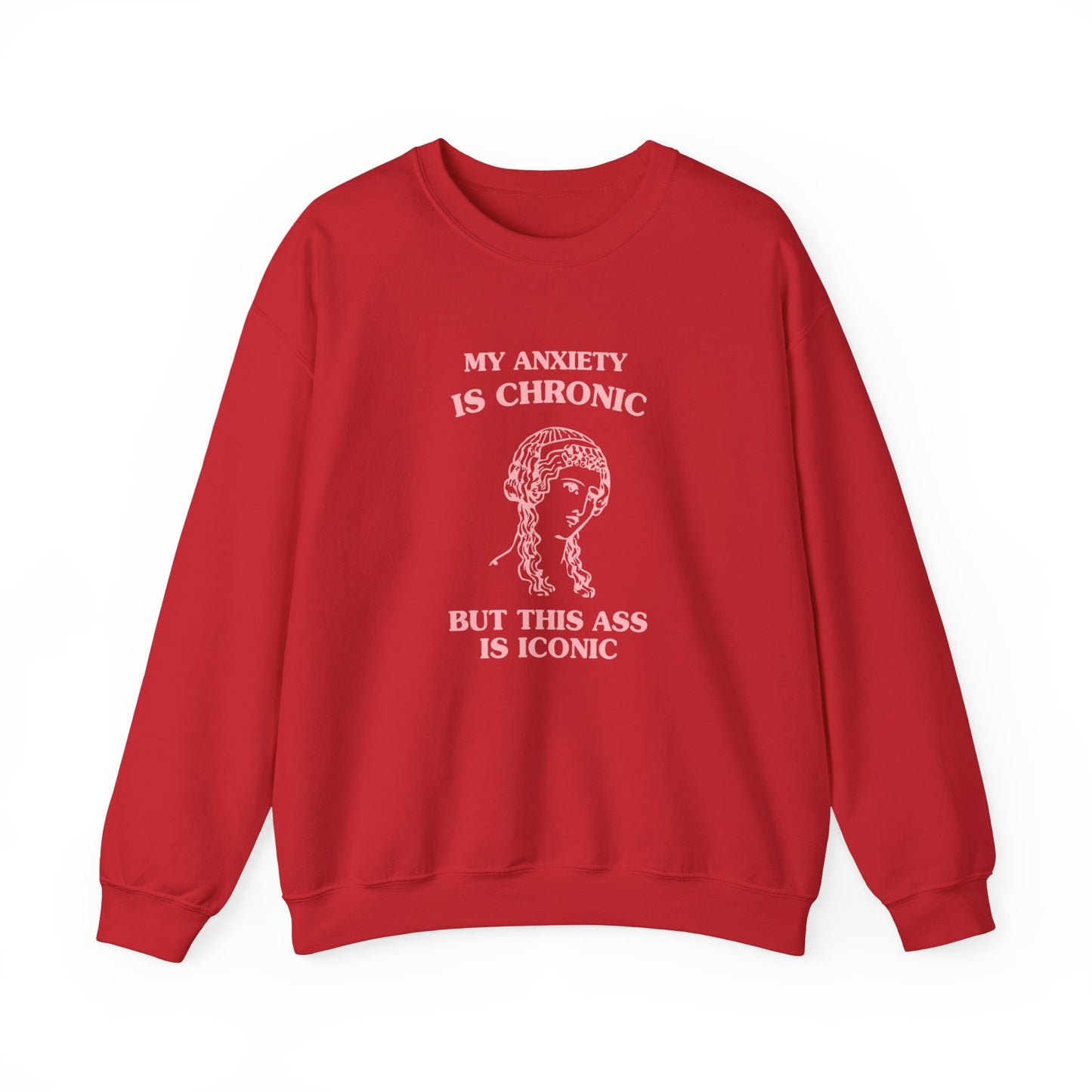 My anxiety is chronic, but this ass is iconic - Unisex Heavy Blend™ Crewneck Sweatshirt