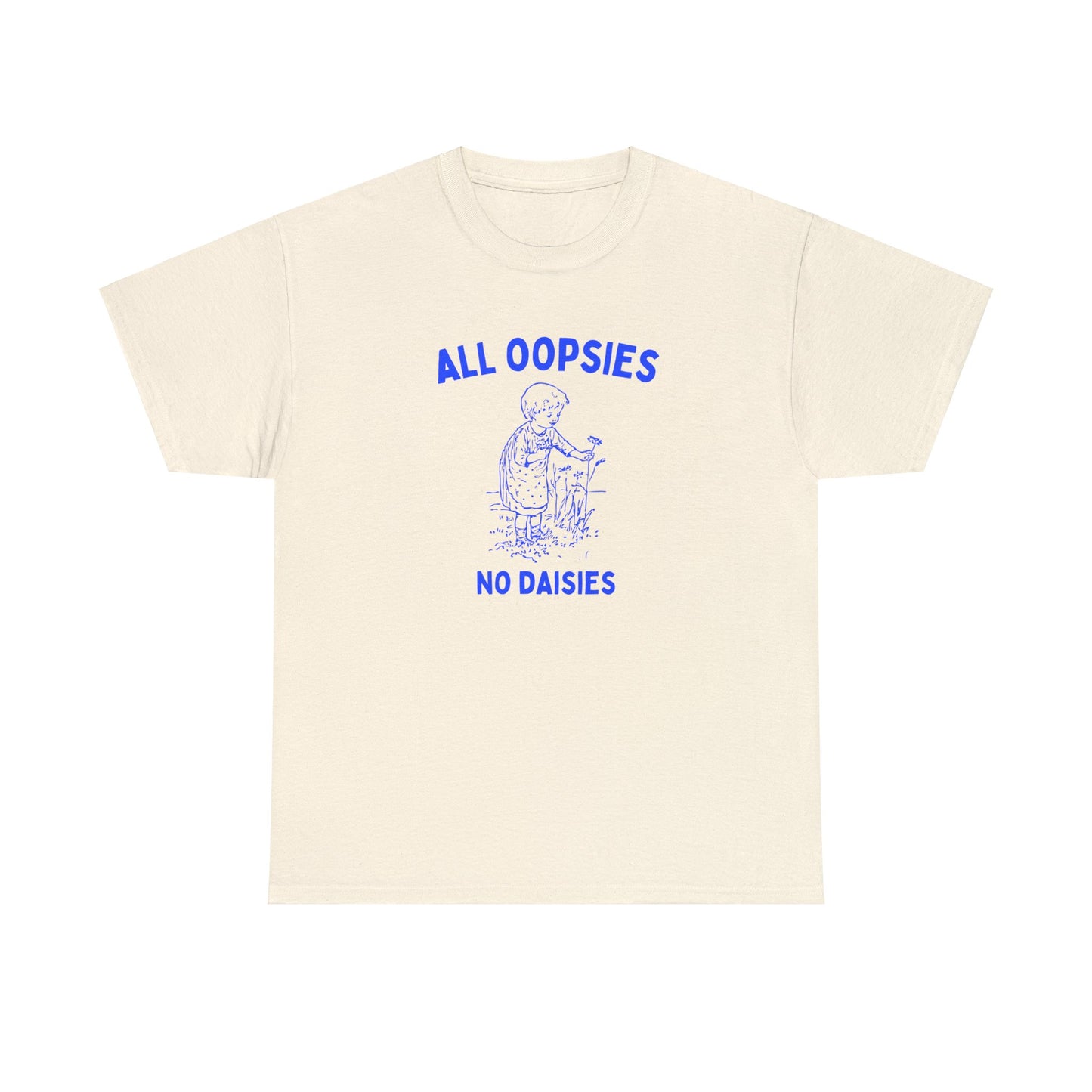 All oopsies no daisies - Unisex Heavy Cotton Tee