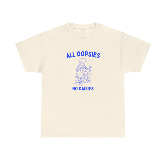 All oopsies no daisies - Unisex Heavy Cotton Tee