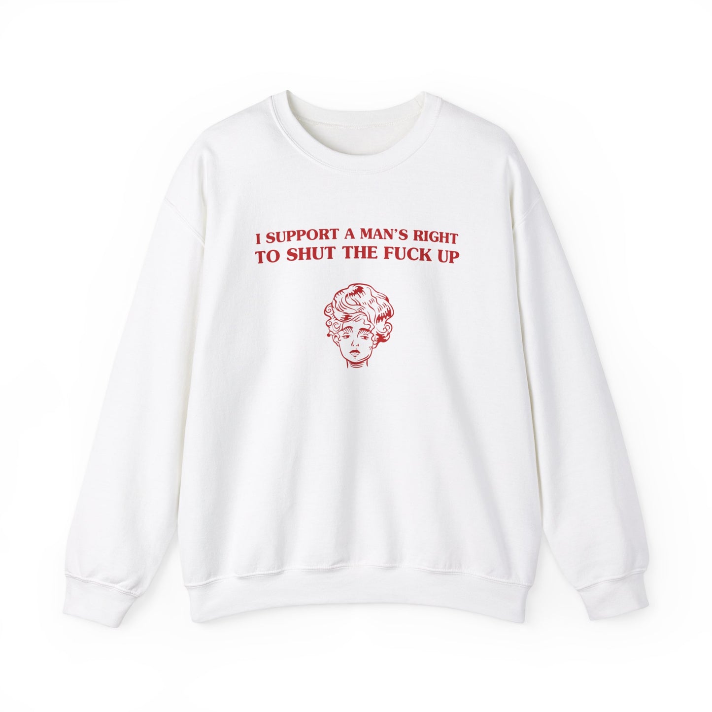 I support a man's right to shut the fuck up - Unisex Heavy Blend™ Crewneck Sweatshirt