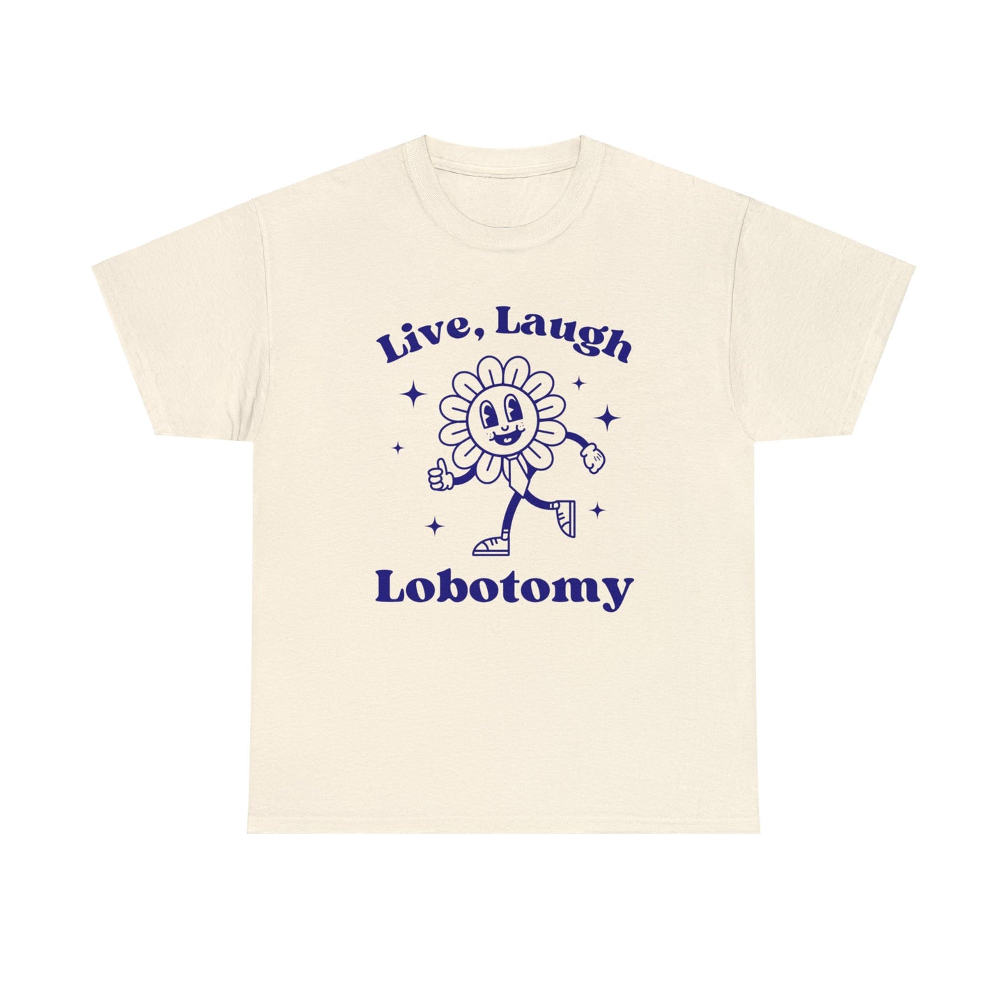 Live laugh lobotomy - Unisex Heavy Cotton Tee