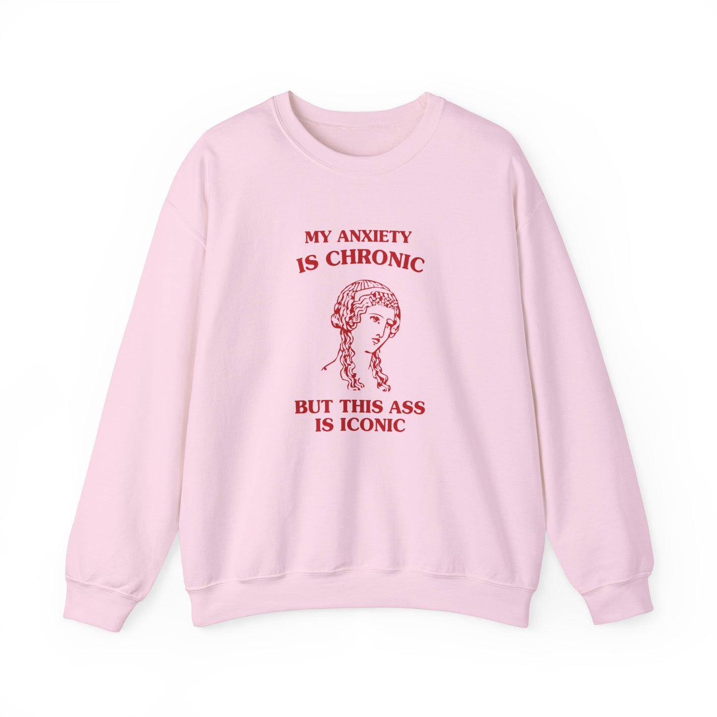 My anxiety is chronic, but this ass is iconic - Unisex Heavy Blend™ Crewneck Sweatshirt