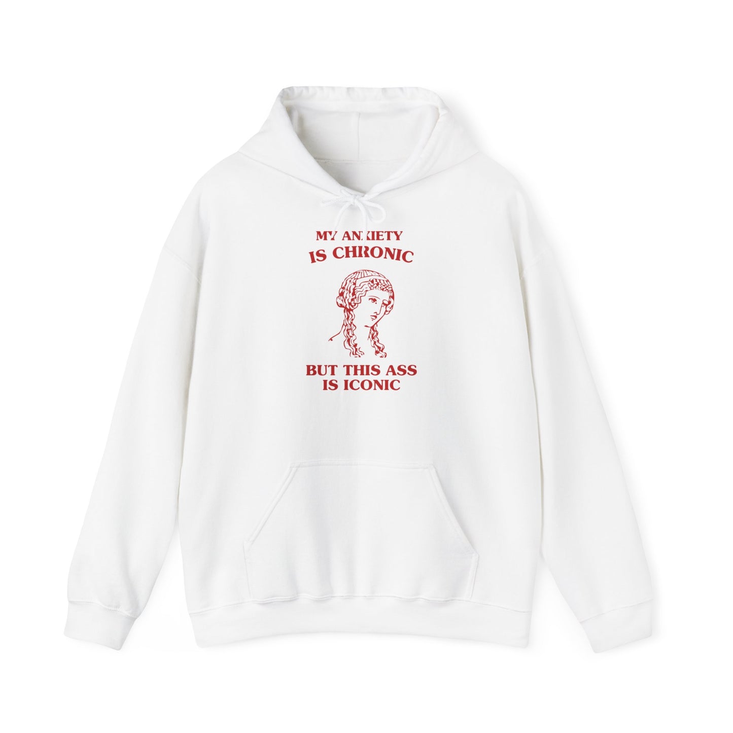 My anxiety is chronic, but this ass is iconic - Unisex Heavy Blend™ Hooded Sweatshirt