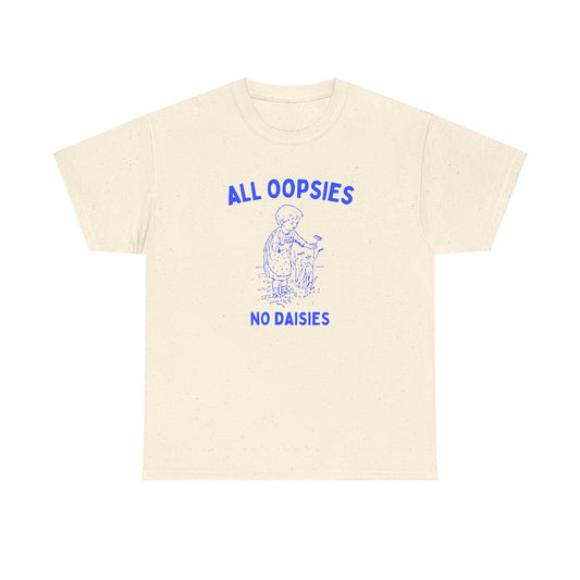 All oopsies no daisies - Unisex Heavy Cotton Tee