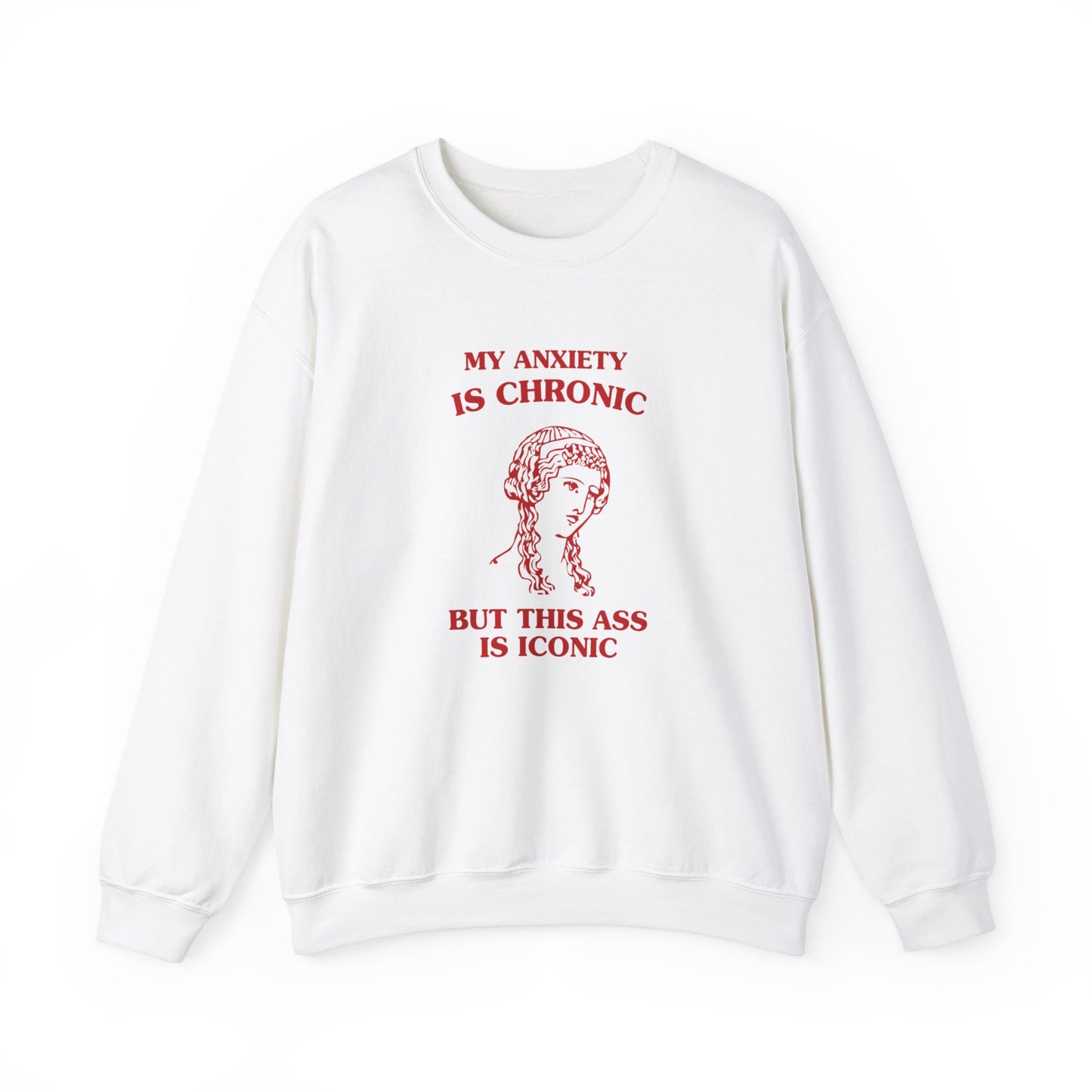 My anxiety is chronic, but this ass is iconic - Unisex Heavy Blend™ Crewneck Sweatshirt