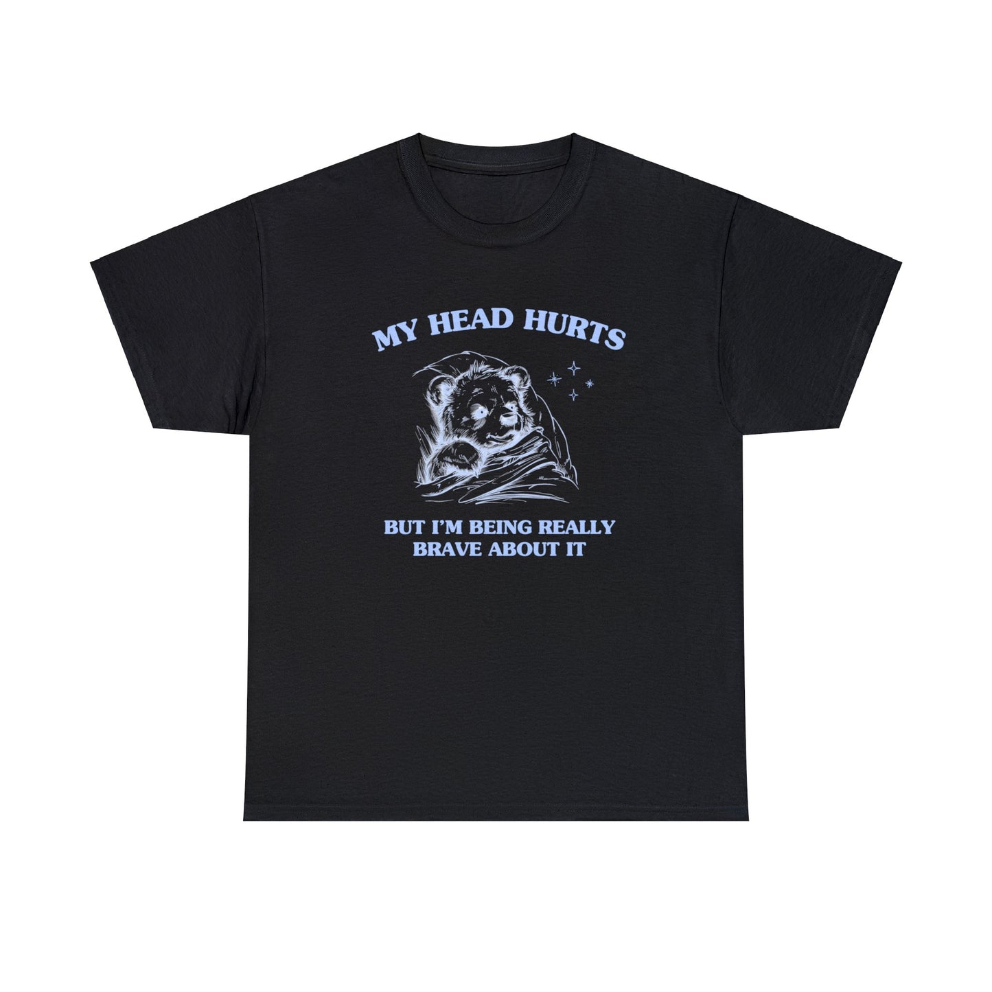 My head hurts but I'm being really brave about it - Unisex Heavy Cotton Tee